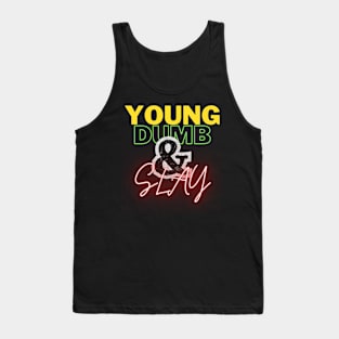 Young, dumb, and slay Tank Top